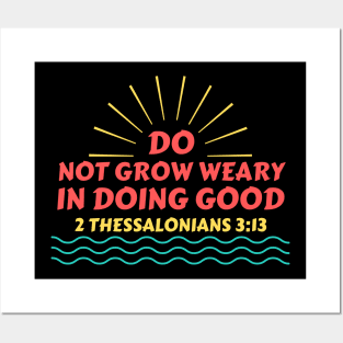 Do Not Grow Weary in Doing Good | Christian Saying Posters and Art